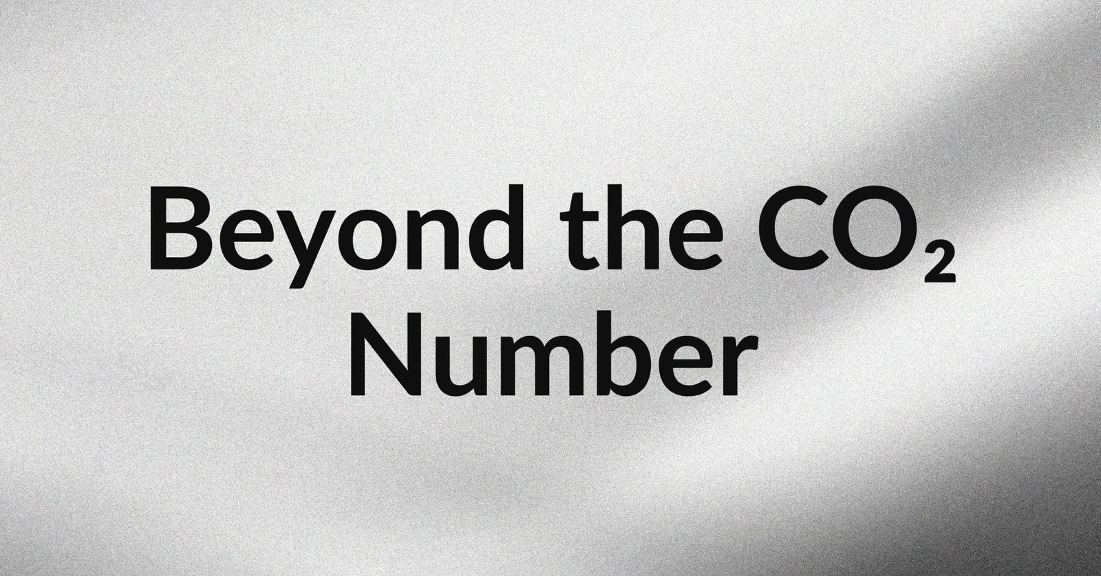 Beyond the CO₂ Number